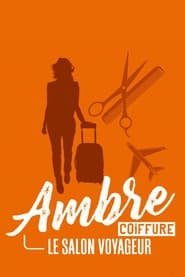 Ambre coiffure, le salon voyageur streaming VF