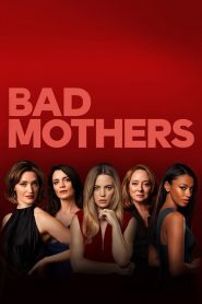 Bad Mothers streaming VF