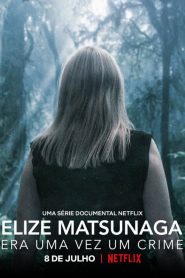 Elize Matsunaga: Era uma Vez um Crime 