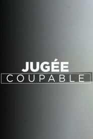 Jugée coupable