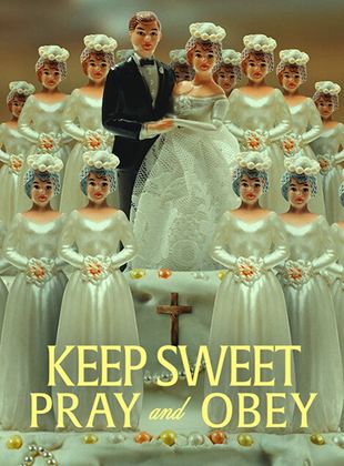 Keep Sweet : Prie et tais-toi streaming VF