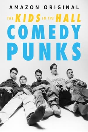 The Kids in the Hall: Comedy Punks streaming VF